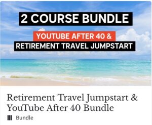 YouTube After 40 Retirement Travel Jumpstart Bundle